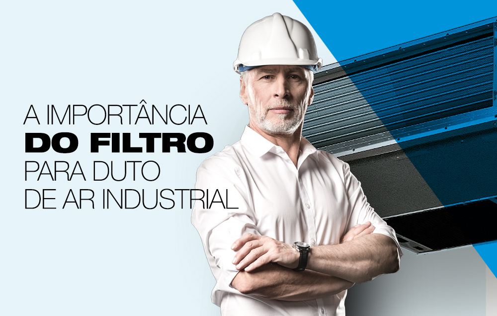 A importância do filtro para duto de ar industrial